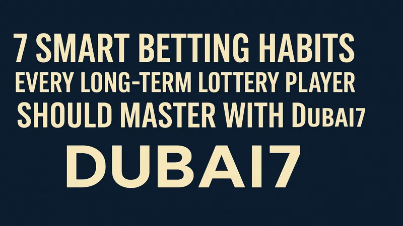 Dubai7_Lottery_Habits